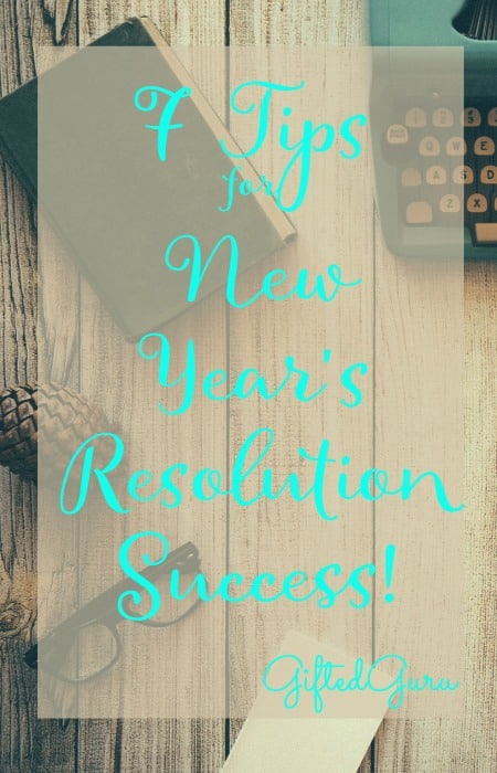 7 Tips for New Years Resolution Success - The Gifted Guru