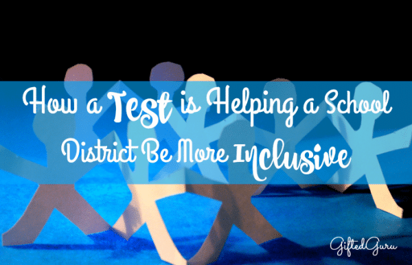 Testing Reading Inclusive How a Test is Helping a School District Be More Inclusive – Gifted Guru