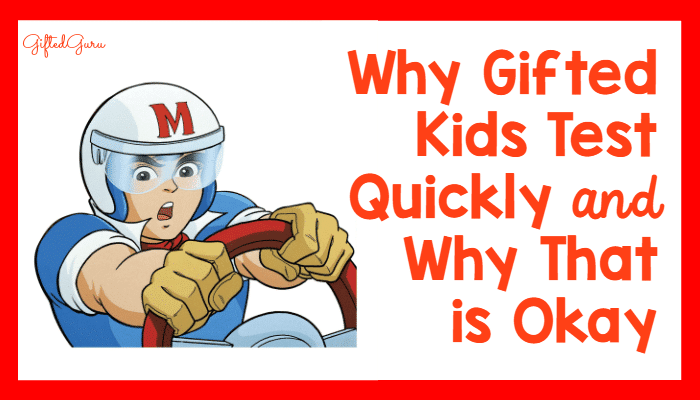 why_gifted_kids_test_quickly_and_why_that_is_okay