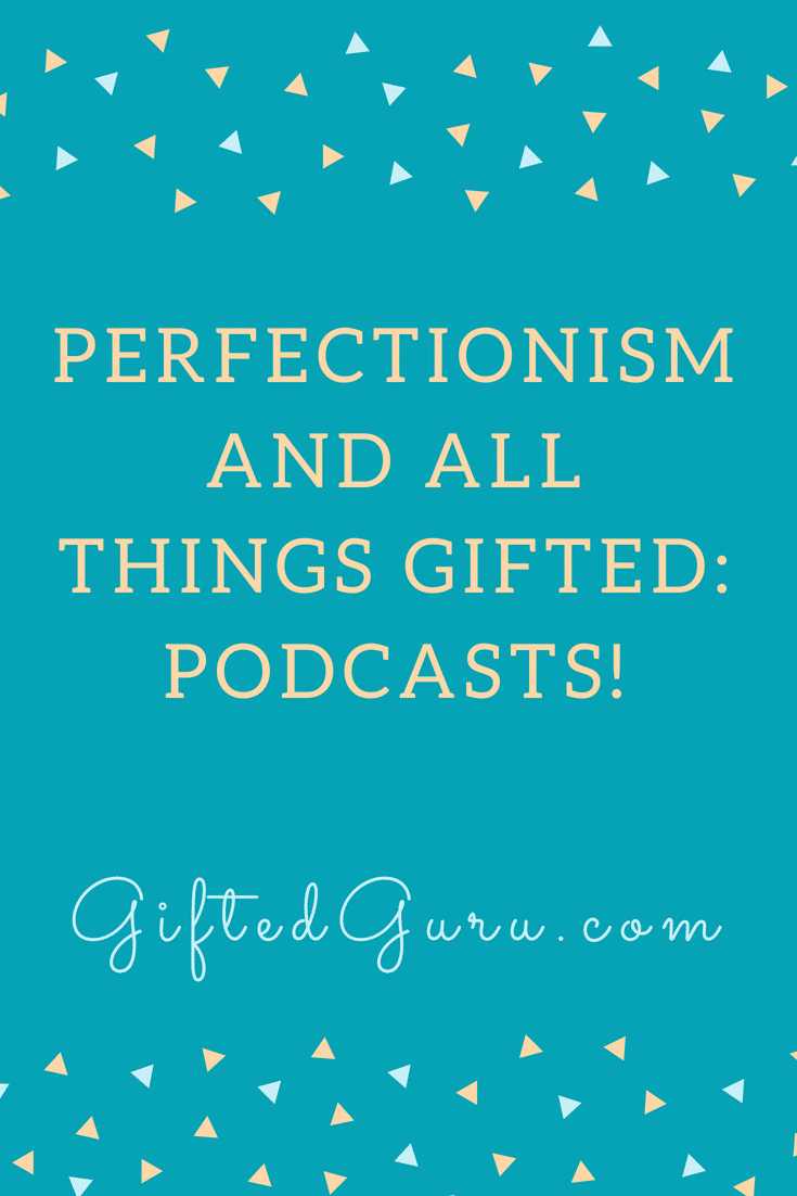 PERFECTIONISM AND ALL THINGS GIFTED_ PODCASTS!
