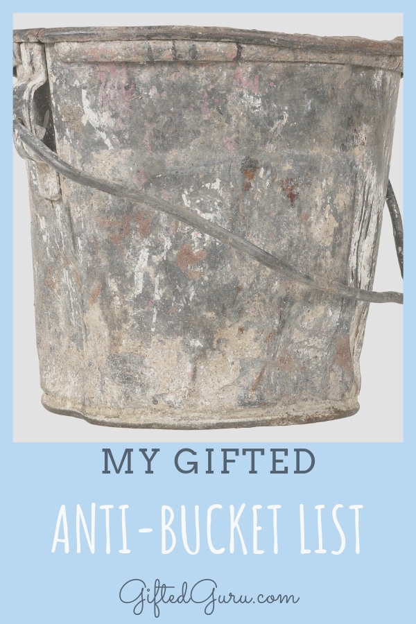 pinterest image of blog post My Gifted Anti-Bucket List from Gifted Guru