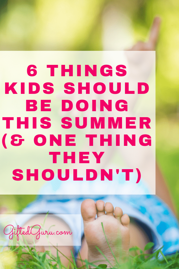 pinterest image for 6 Things Kids Should Be Doing This Summer and one thing they shouldn't article