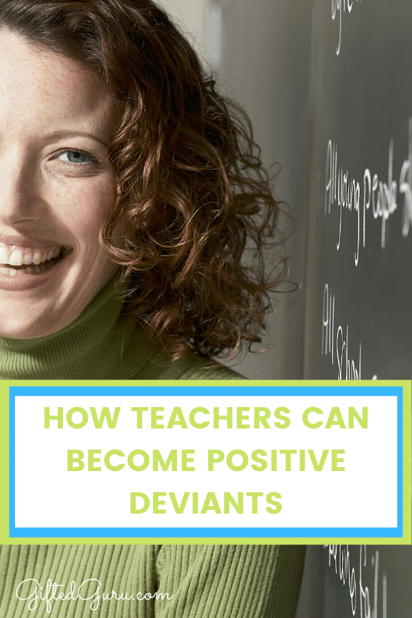 Teacher in front of chalkboard with text "How Teachers Can Become Positive Deviants."