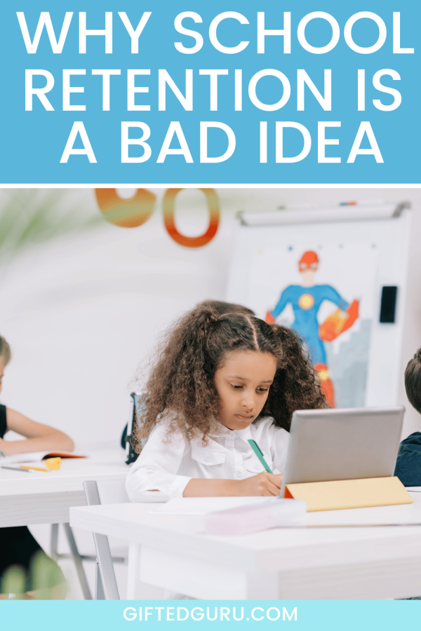 Why School Retention is a Terrible Idea Gifted Guru